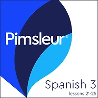Pimsleur Spanish Level 3 Lessons 21-25: Learn to Speak, Understand, and Read Spanish with Pimsleur Language Programs