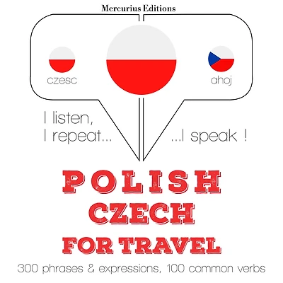 Polski - Czech: W przypadku podró¿y: I listen, I repeat, I speak : language learning course