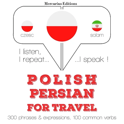 Polski - perski: W przypadku podró¿y: I listen, I repeat, I speak : language learning course