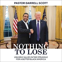 Nothing to Lose: Unlikely Allies the Struggle for a Better Black America