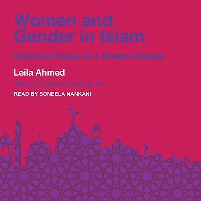 Women and Gender Islam: Historical Roots of a Modern Debate