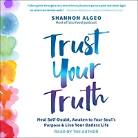 Trust Your Truth: Heal Self-Doubt, Awaken to Soul's Purpose, and Live Badass Life