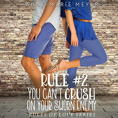 Rule #2: You Can't Crush on your Sworn Enemy: A Standalone Sweet High School Romance