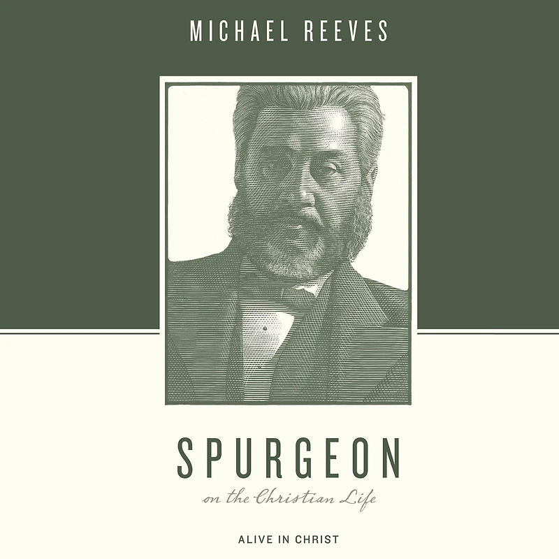 Spurgeon on the Christian Life: Alive Christ