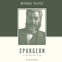 Spurgeon on the Christian Life: Alive Christ