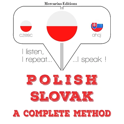 Polski - S¿owacki: kompletna metoda: I listen, I repeat, I speak : language learning course