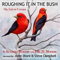 Roughing It the Bush: Or, Life Canada