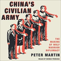 China's Civilian Army: The Making of Wolf Warrior Diplomacy