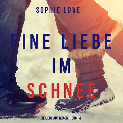 Eine Liebe im Schnee (Die auf Reisen - Buch #4)