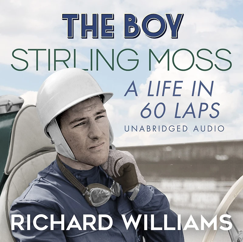 The Boy: Stirling Moss: A Life 60 Laps