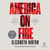 America on Fire: the Untold History of Police Violence and Black Rebellion Since 1960s