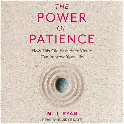 The Power of Patience: How This Old-Fashioned Virtue Can Improve Your Life