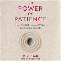 The Power of Patience: How This Old-Fashioned Virtue Can Improve Your Life