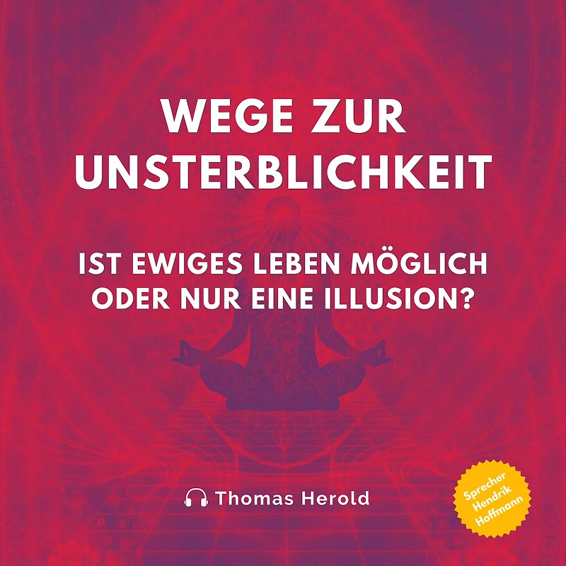 Wege zur Unsterblichkeit - Ist ewiges Leben möglich oder nur eine Illusion?