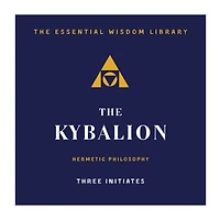 The Kybalion: Hermetic Philosophy