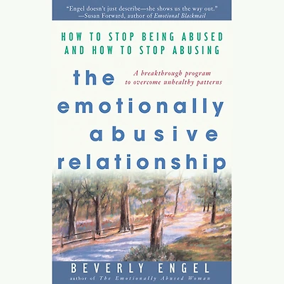The Emotionally Abusive Relationship: How to Stop Being Abused and Abusing