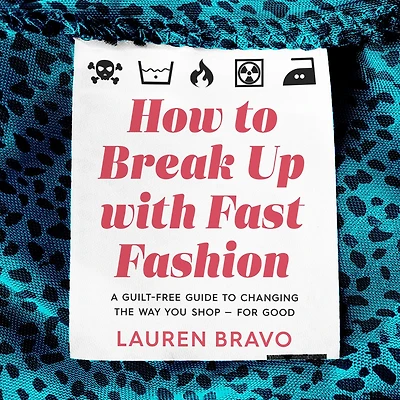 How to Break Up With Fast Fashion: A guilt-free guide changing the way you shop - for good