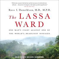 the Lassa Ward: One Man's Fight Against of World's Deadliest Diseases
