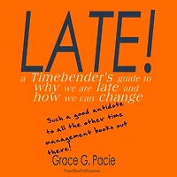 Late! - A Timebender's Guide to Why We Are Late and How Can Change