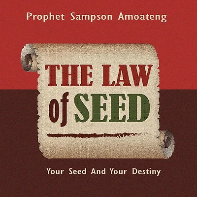 The Law Of Seed: Your Seed And Destiny