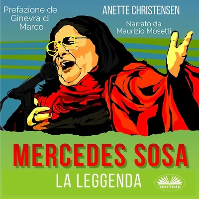 Mercedes Sosa - La Leggenda: Un Tributo Alla Vita Di Una Delle Più Grandi Artiste Rivoluzionarie Contemporanee America Latina