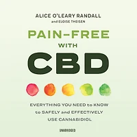 Pain-Free with CBD: Everything You Need to Know Safely and Effectively Use Cannabidiol