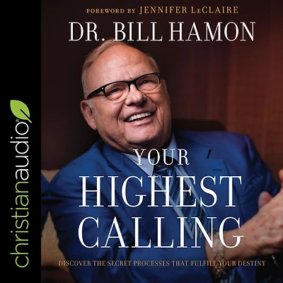 Your Highest Calling: Discover the Secret Processes That Fulfill Destiny