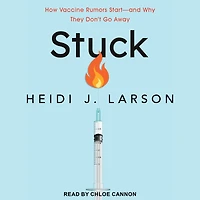 Stuck: How Vaccine Rumors Start--and Why They Don't Go Away