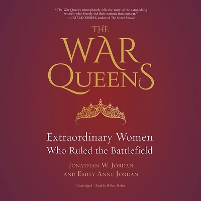 the War Queens: Extraordinary Women Who Ruled Battlefield