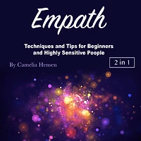 Empath: Techniques and Tips for Beginners Highly Sensitive People