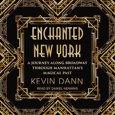 Enchanted New York: A Journey along Broadway through Manhattan's Magical Past