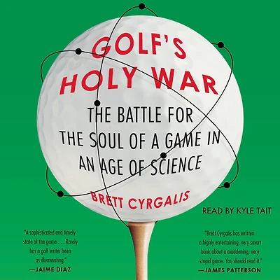 Golf's Holy War: the Battle for Soul of a Game an Age Science