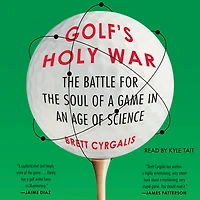 Golf's Holy War: the Battle for Soul of a Game an Age Science