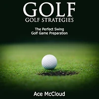 Golf: Golf Strategies: The Perfect Swing: Game Preparation