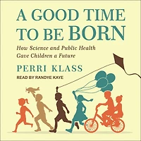 The Best Medicine: How Science and Public Health Gave Children a Future