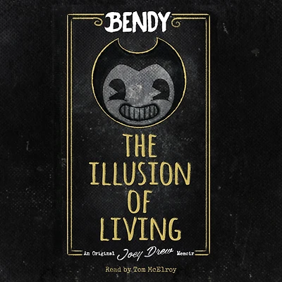 The Illusion of Living: An AFK Book (Bendy)