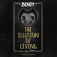 The Illusion of Living: An AFK Book (Bendy)