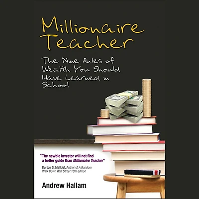 Millionaire Teacher: The Nine Rules of Wealth You Should Have Learned School