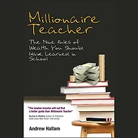 Millionaire Teacher: The Nine Rules of Wealth You Should Have Learned School