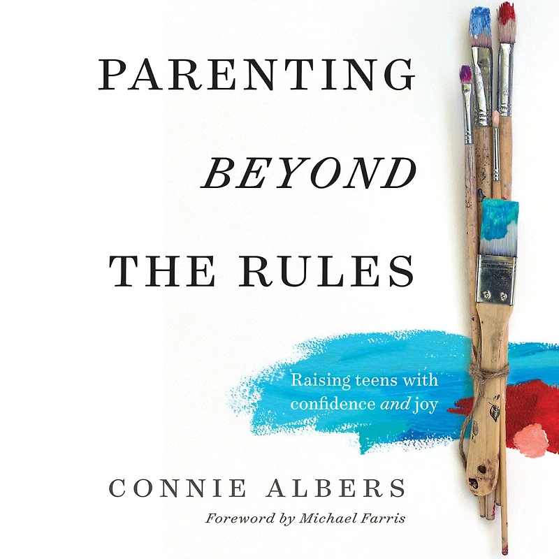 Parenting Beyond the Rules: Raising Teens with Confidence and Joy