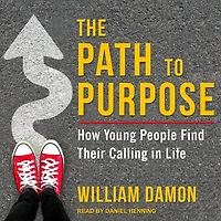 The Path to Purpose: How Young People Find Their Calling Life