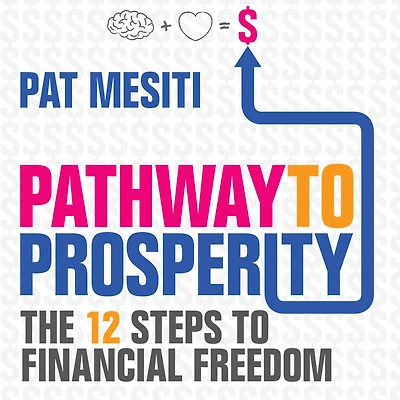 Pathway to Prosperity: The 12 Steps Financial Freedom