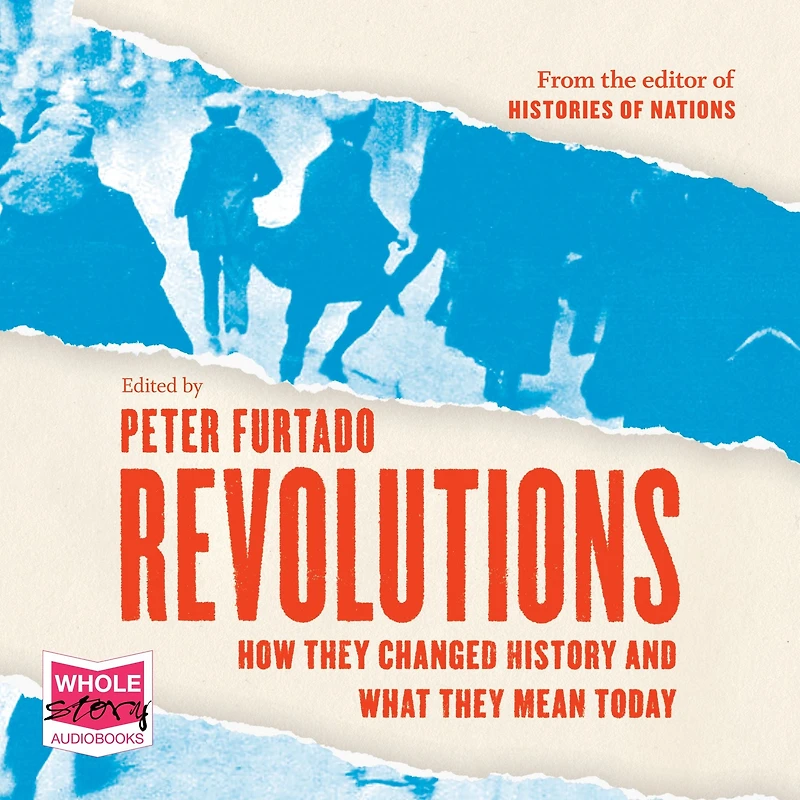 Revolutions: How They Changed History and What Mean Today