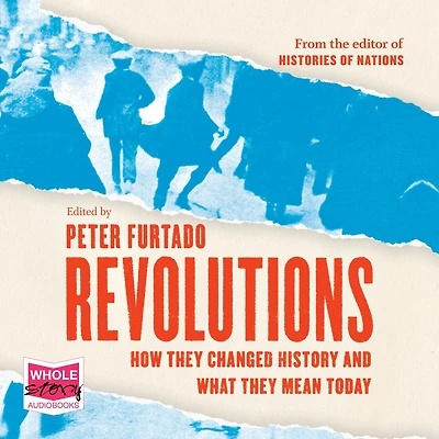 Revolutions: How They Changed History and What Mean Today