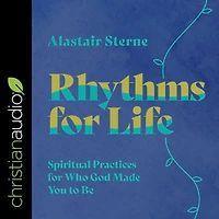 Rhythms for Life: Spiritual Practices Who God Made You to Be