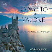 Un Compito Di Valore (Libro #6 L'Anello dello Stregone)