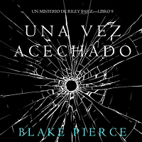 Una Vez Acechado (Un Misterio de Riley PaigeLibro 9)
