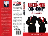 The Uncommon Commodity: Common Sense Guide for New Managers