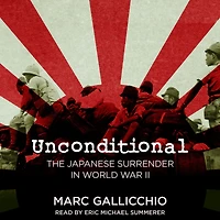 Unconditional: The Japanese Surrender World War II