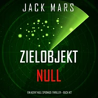 Zielobjekt Null (Ein Agent Spionage-Thriller - Buch #2)